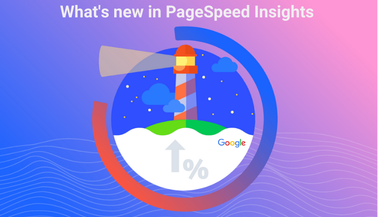 What's new in PageSpeed Insights