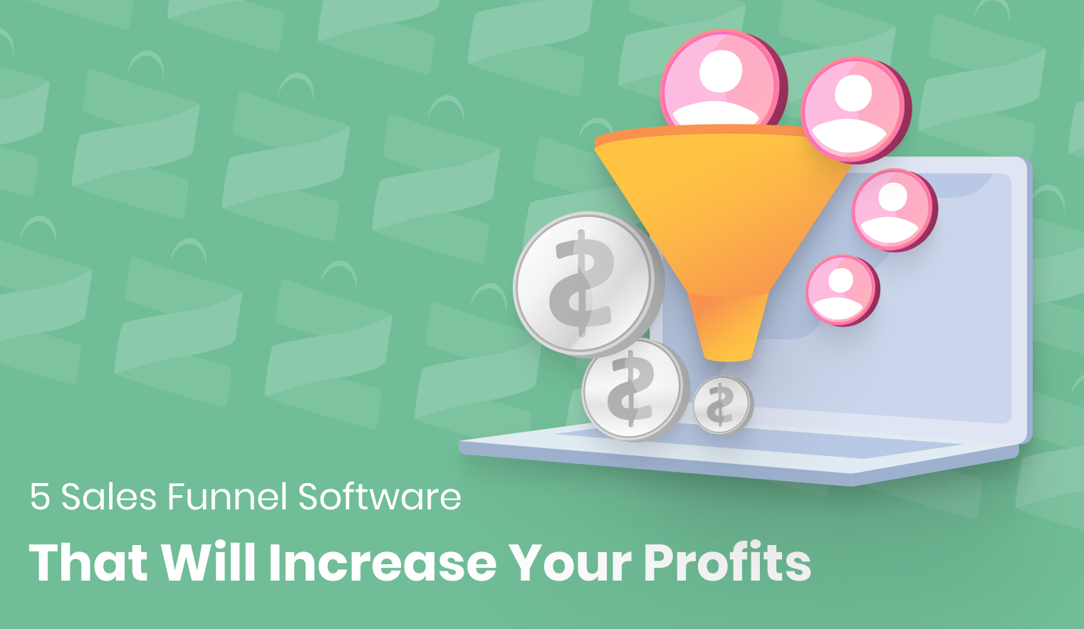 5 Sales Funnel Software That Will Increase Your Profits